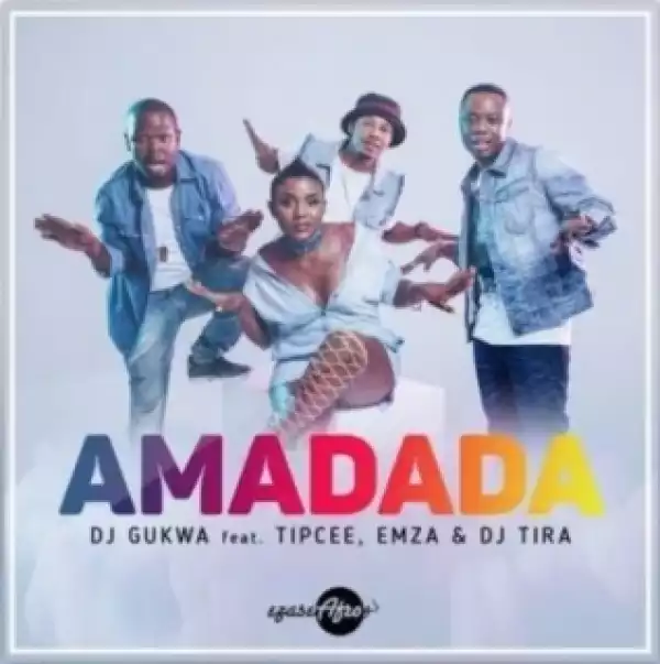 DJ Gukwa - Amadada Ft. DJ Tira, Emza & Tipcee